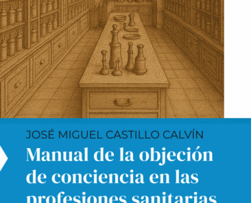 Manual de la Objeción de Conciencia en las Profesiones Sanitarias, de José Miguel Castillo Calvín