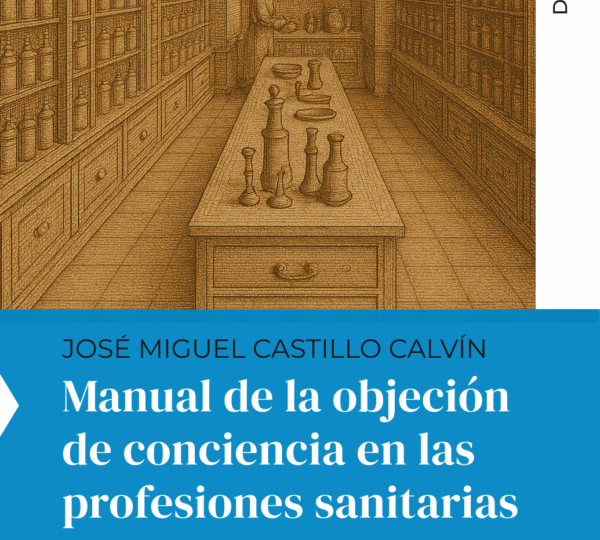 Manual de la Objeción de Conciencia en las Profesiones Sanitarias, de José Miguel Castillo Calvín